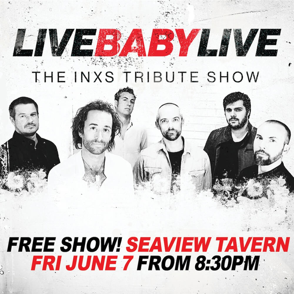 Live Baby Live The INXS Tribute Show at Seaview Tavern