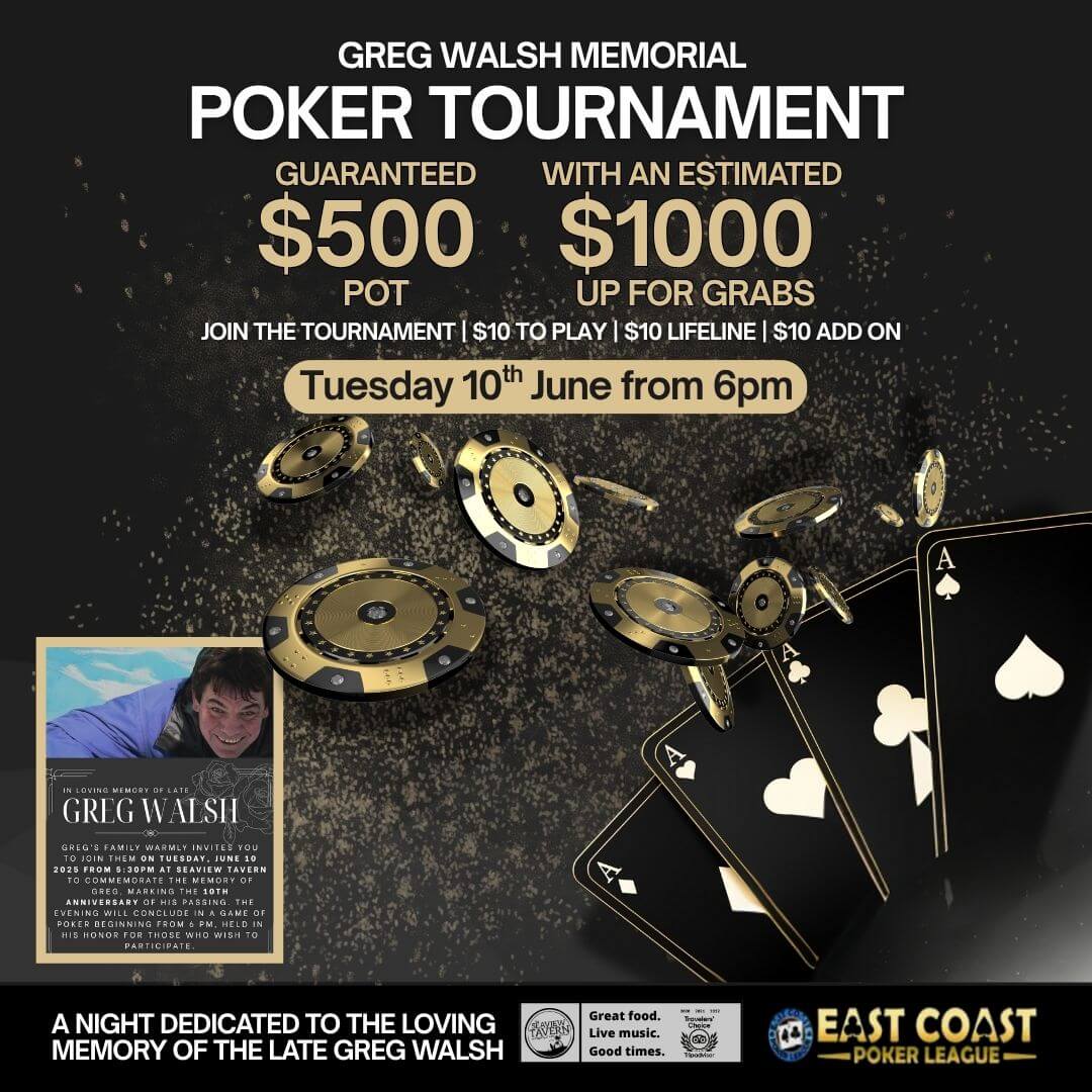 Greg Walsh Memorial Poker Night Greg Walsh Memorial Poker Night at the Seaview Tavern Woolgoolga